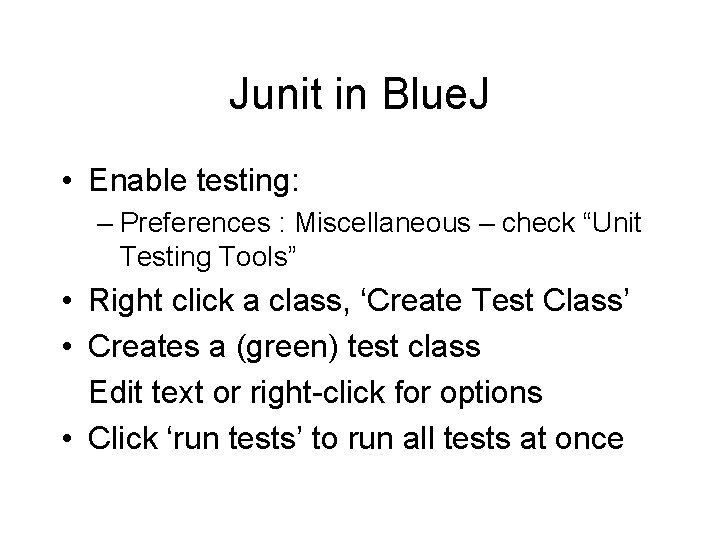 Junit in Blue. J • Enable testing: – Preferences : Miscellaneous – check “Unit