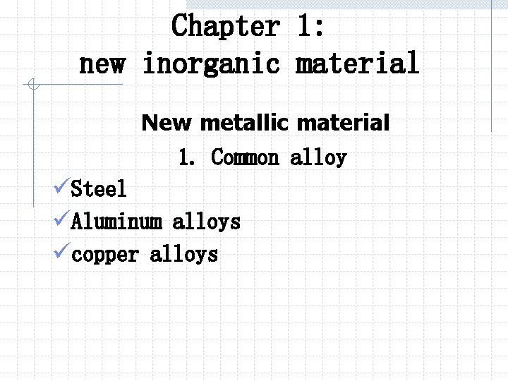 Chapter 1: new inorganic material New metallic material 1. Common alloy üSteel üAluminum alloys