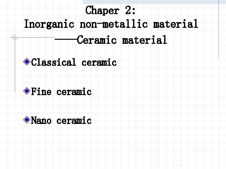 Chaper 2: Inorganic non-metallic material ——Ceramic material Classical ceramic Fine ceramic Nano ceramic 