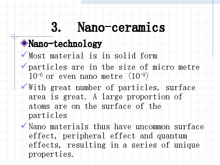 3. Nano-ceramics Nano-technology ü Most material is in solid form ü particles are in