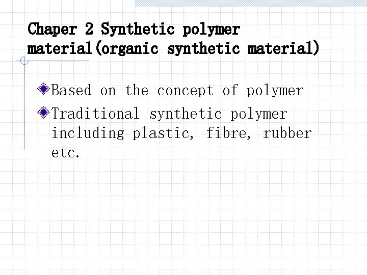 Chaper 2 Synthetic polymer material(organic synthetic material) Based on the concept of polymer Traditional