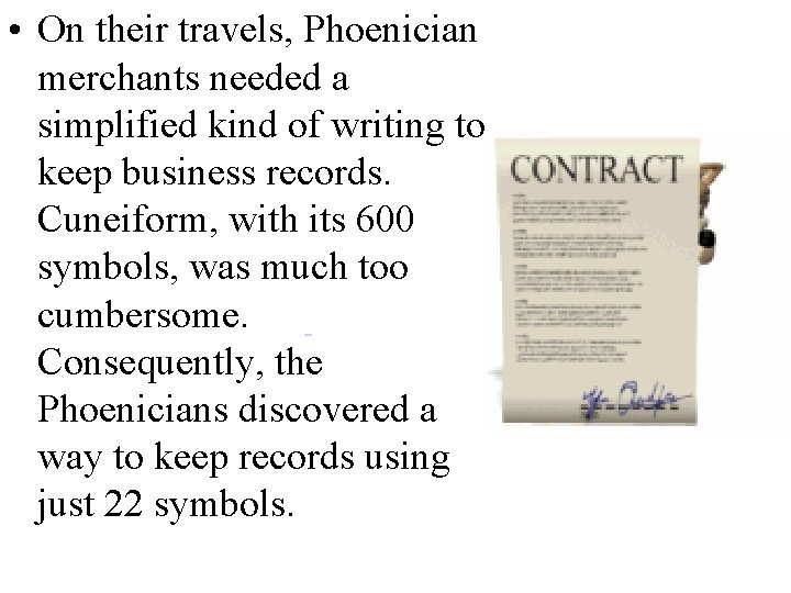  • On their travels, Phoenician merchants needed a simplified kind of writing to