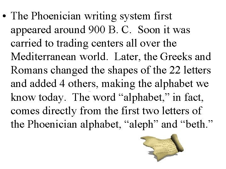  • The Phoenician writing system first appeared around 900 B. C. Soon it