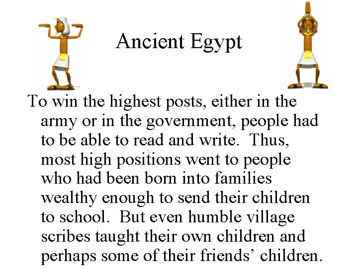 Ancient Egypt To win the highest posts, either in the army or in the