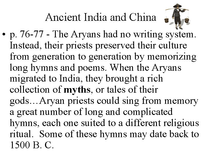 Ancient India and China • p. 76 -77 - The Aryans had no writing