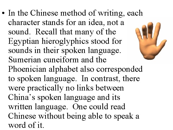  • In the Chinese method of writing, each character stands for an idea,