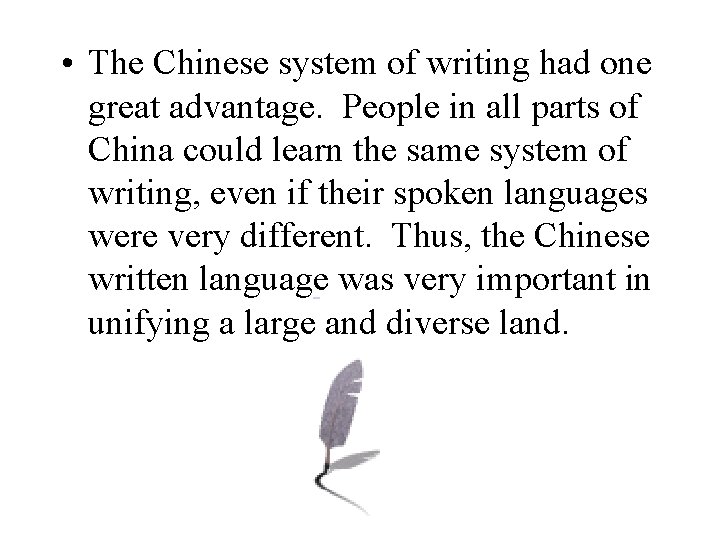  • The Chinese system of writing had one great advantage. People in all