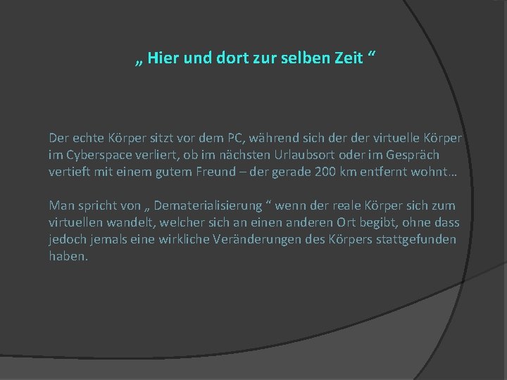 „ Hier und dort zur selben Zeit “ Der echte Körper sitzt vor dem