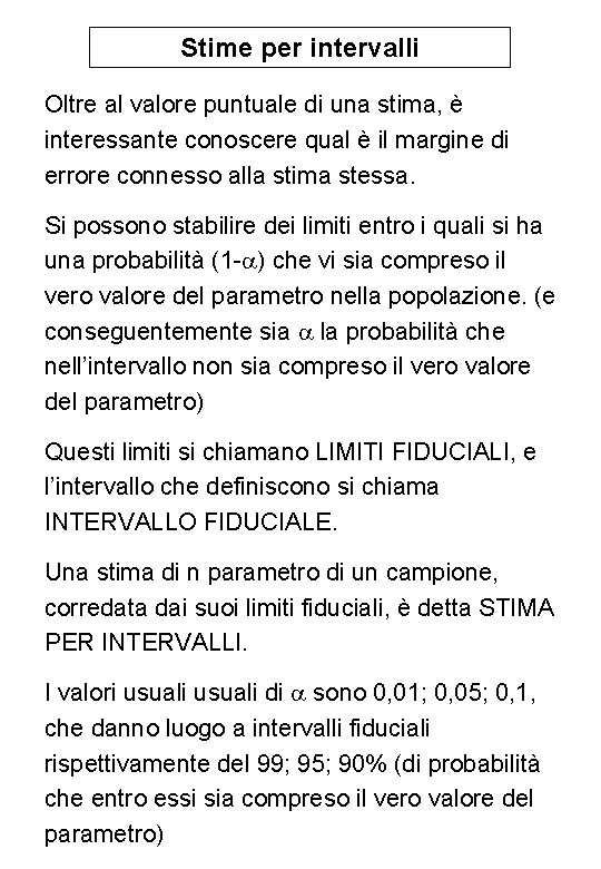 Stime per intervalli Oltre al valore puntuale di una stima, è interessante conoscere qual