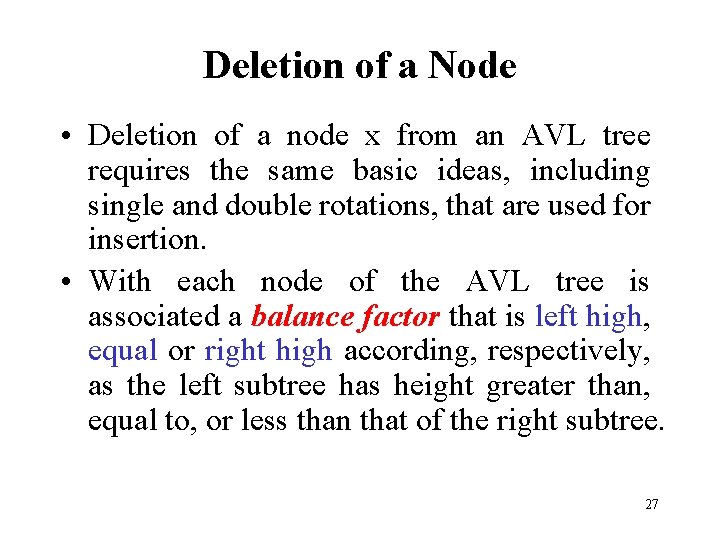 Deletion of a Node • Deletion of a node x from an AVL tree