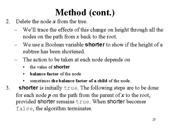 Method (cont. ) 2. Delete the node x from the tree. – We’ll trace