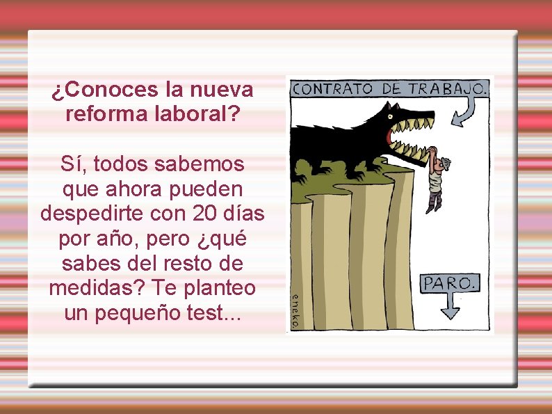 ¿Conoces la nueva reforma laboral? Sí, todos sabemos que ahora pueden despedirte con 20