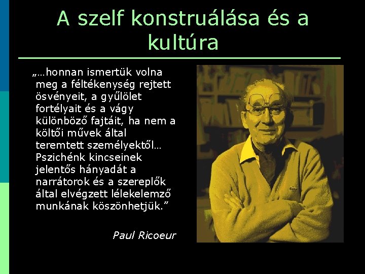 A szelf konstruálása és a kultúra „…honnan ismertük volna meg a féltékenység rejtett ösvényeit,