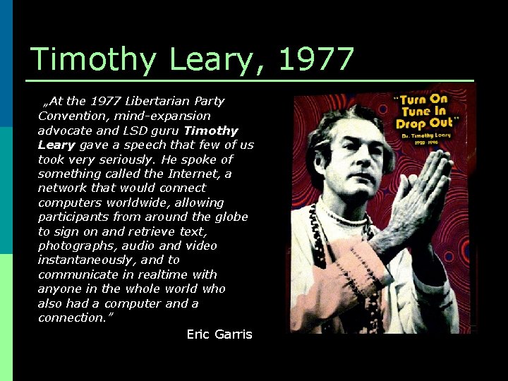 Timothy Leary, 1977 „At the 1977 Libertarian Party Convention, mind-expansion advocate and LSD guru