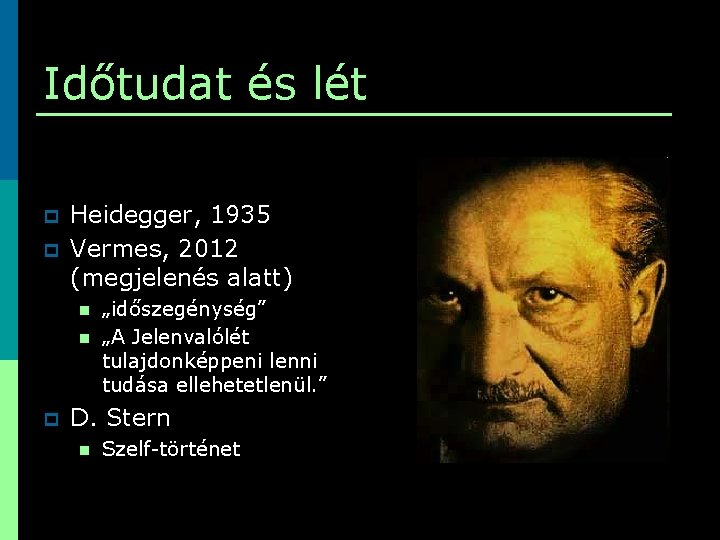 Időtudat és lét p p Heidegger, 1935 Vermes, 2012 (megjelenés alatt) n n p