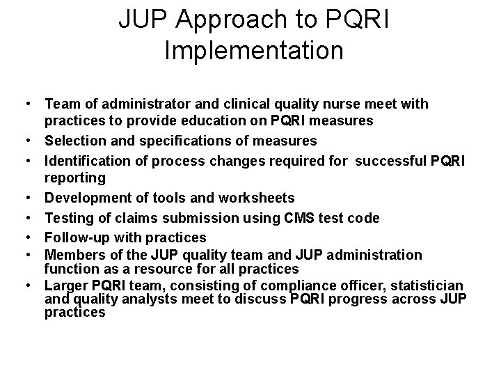 JUP Approach to PQRI Implementation • Team of administrator and clinical quality nurse meet