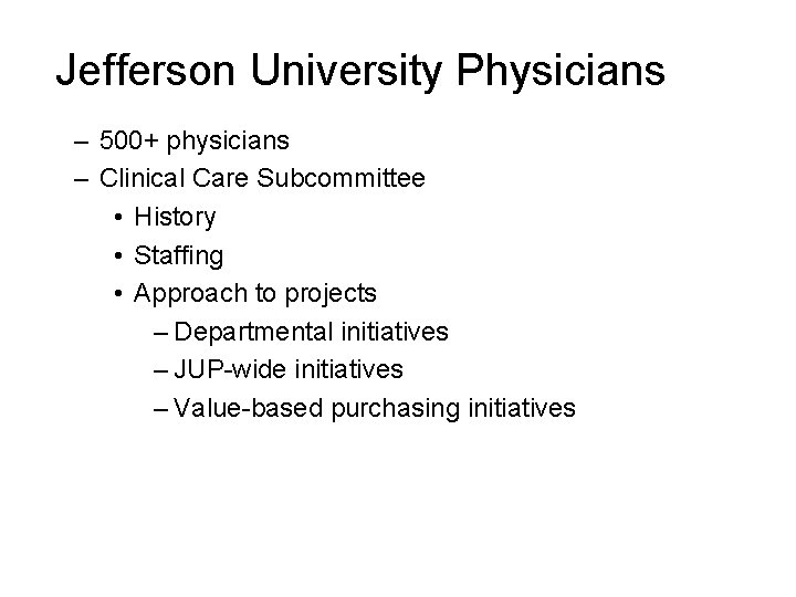 Jefferson University Physicians – 500+ physicians – Clinical Care Subcommittee • History • Staffing