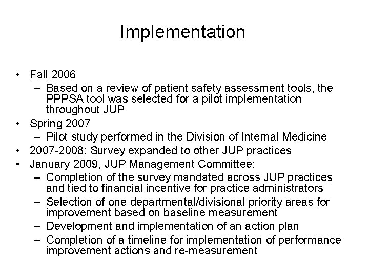 Implementation • Fall 2006 – Based on a review of patient safety assessment tools,