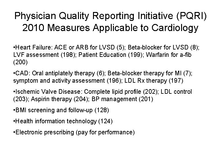 Physician Quality Reporting Initiative (PQRI) 2010 Measures Applicable to Cardiology • Heart Failure: ACE