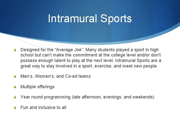 Intramural Sports S Designed for the “Average Joe”. Many students played a sport in