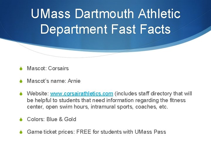 UMass Dartmouth Athletic Department Fast Facts S Mascot: Corsairs S Mascot’s name: Arnie S