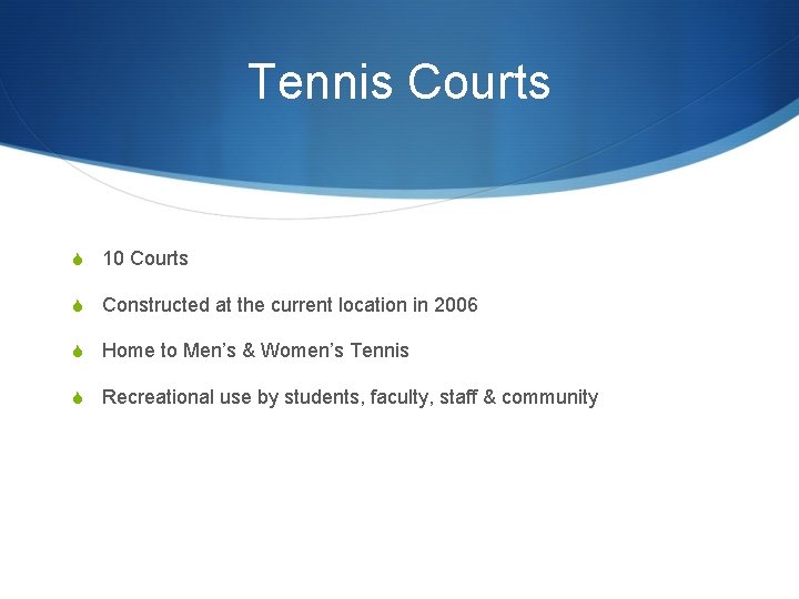 Tennis Courts S 10 Courts S Constructed at the current location in 2006 S