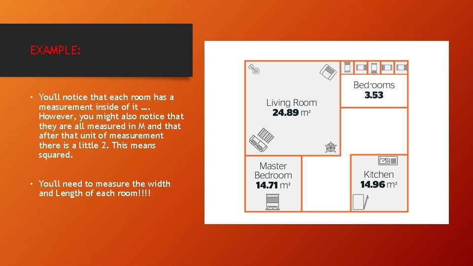 EXAMPLE: • You'll notice that each room has a measurement inside of it ….