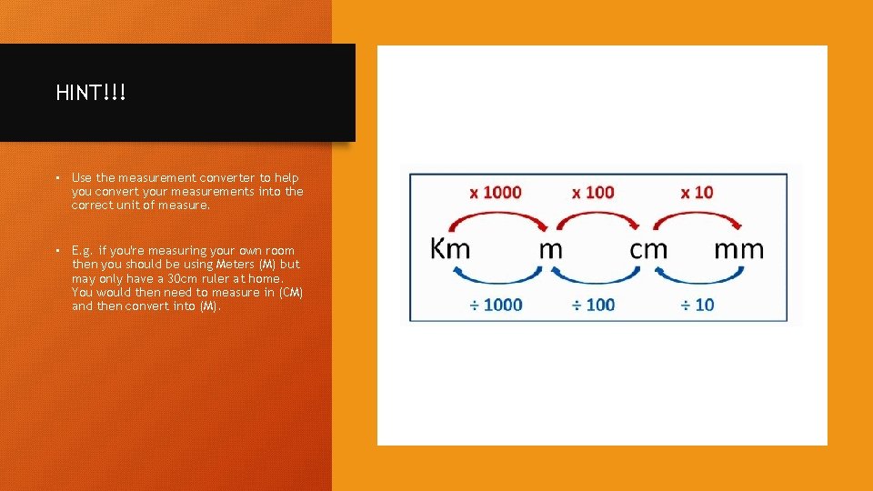 HINT!!! • Use the measurement converter to help you convert your measurements into the