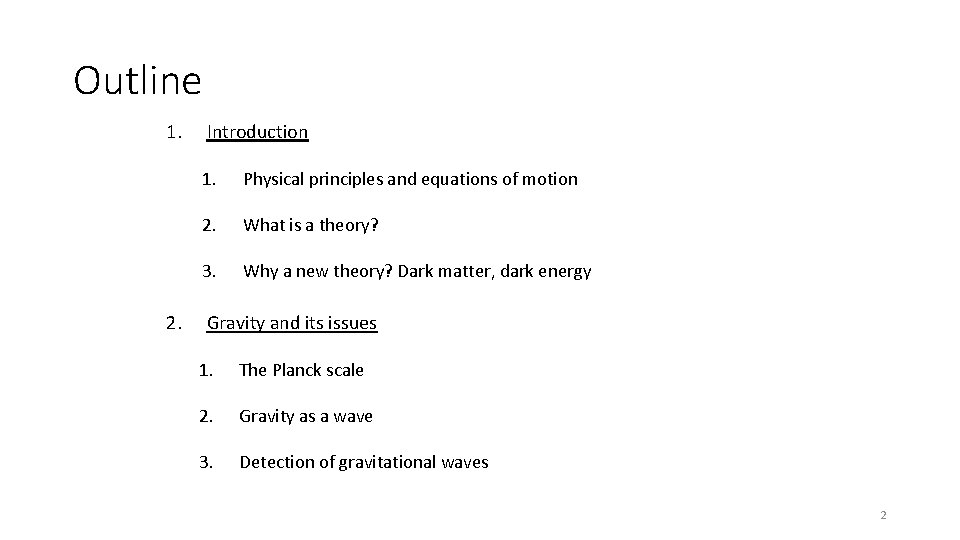 Outline 1. 2. Introduction 1. Physical principles and equations of motion 2. What is