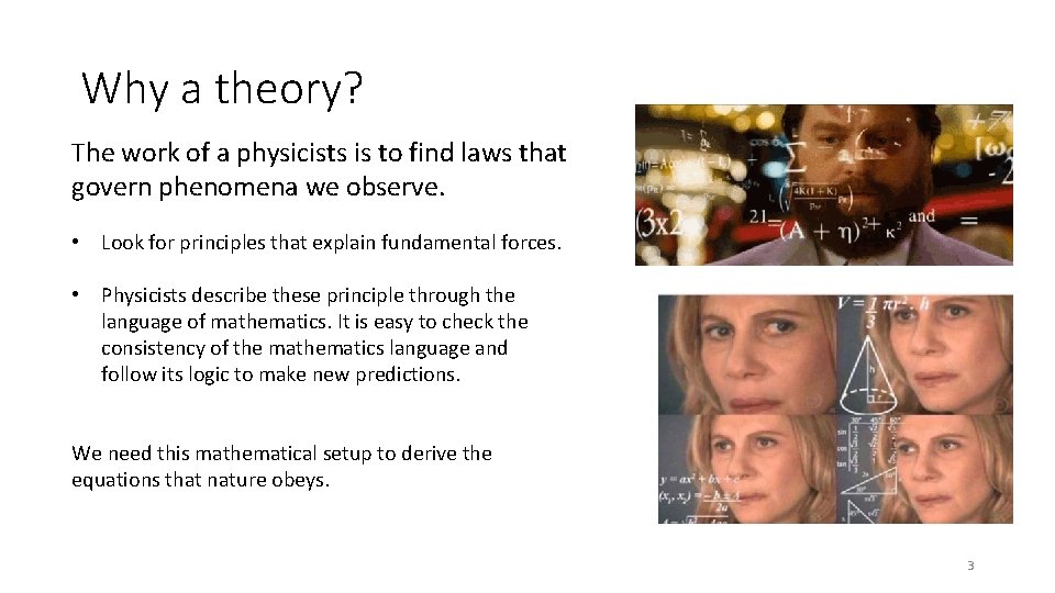 Why a theory? The work of a physicists is to find laws that govern
