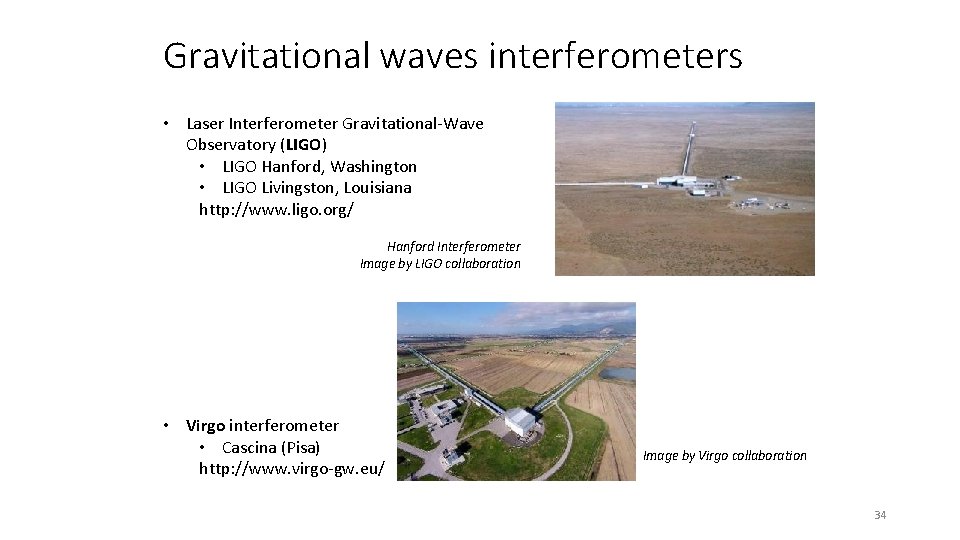 Gravitational waves interferometers • Laser Interferometer Gravitational-Wave Observatory (LIGO) • LIGO Hanford, Washington •