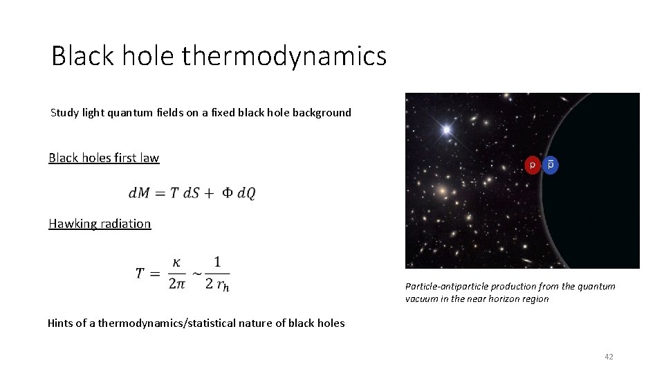 Black hole thermodynamics Study light quantum fields on a fixed black hole background Black
