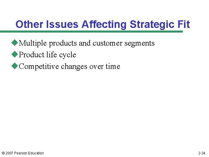 Other Issues Affecting Strategic Fit u. Multiple products and customer segments u. Product life