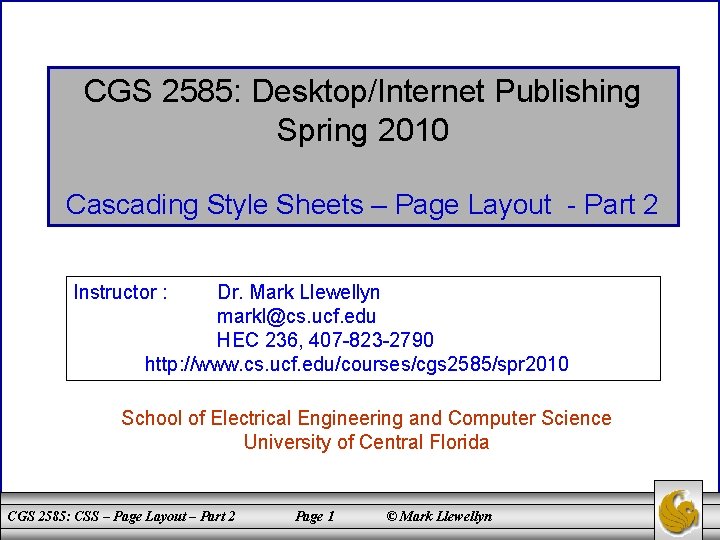 CGS 2585: Desktop/Internet Publishing Spring 2010 Cascading Style Sheets – Page Layout - Part