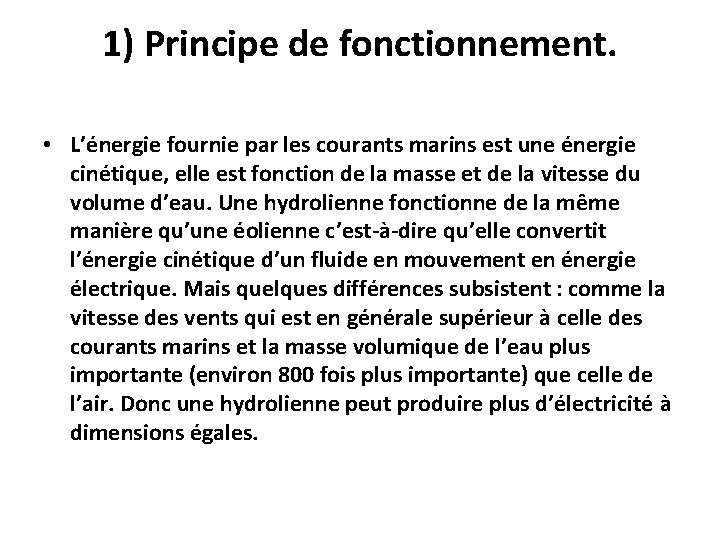 1) Principe de fonctionnement. • L’énergie fournie par les courants marins est une énergie