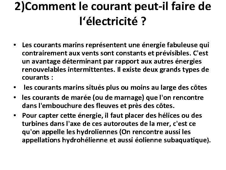 2)Comment le courant peut-il faire de l‘électricité ? • Les courants marins représentent une