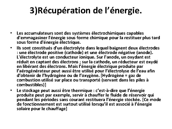 3)Récupération de l’énergie. • Les accumulateurs sont des systèmes électrochimiques capables d'emmagasiner l'énergie sous