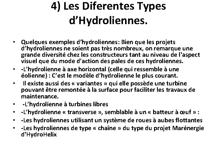 4) Les Diferentes Types d’Hydroliennes. • Quelques exemples d’hydroliennes: Bien que les projets d’hydroliennes