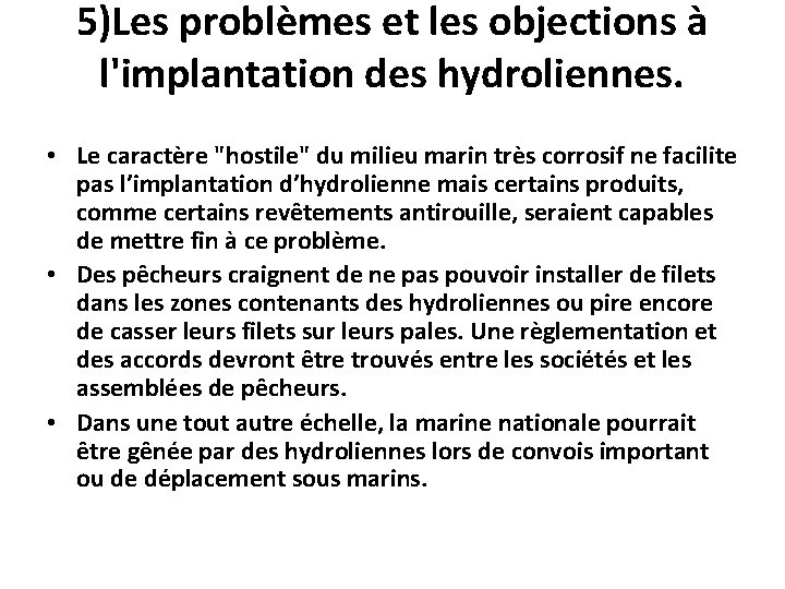 5)Les problèmes et les objections à l'implantation des hydroliennes. • Le caractère "hostile" du