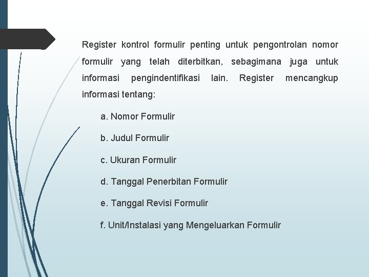 Register kontrol formulir penting untuk pengontrolan nomor formulir yang telah diterbitkan, sebagimana juga untuk