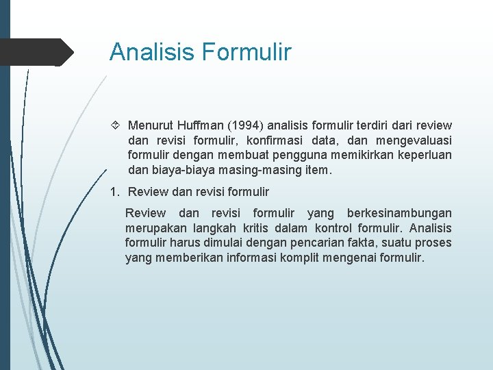 Analisis Formulir Menurut Huffman (1994) analisis formulir terdiri dari review dan revisi formulir, konfirmasi