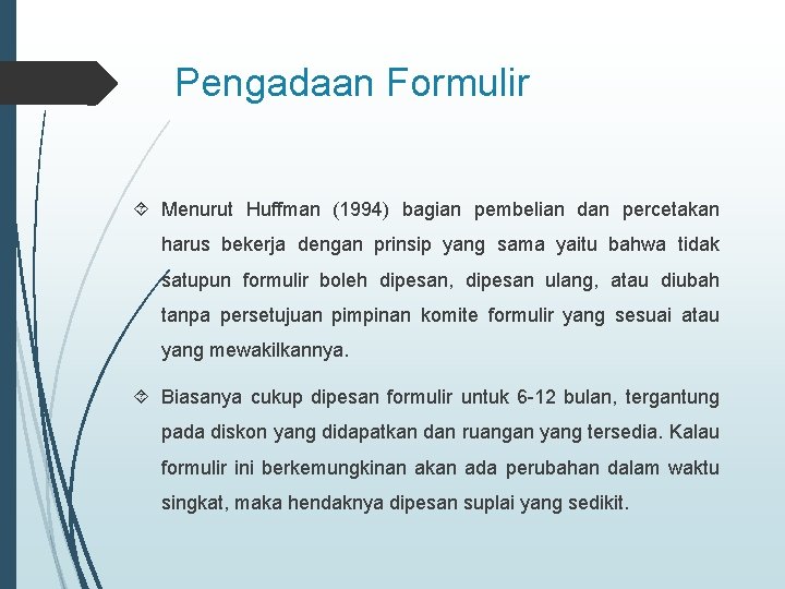 Pengadaan Formulir Menurut Huffman (1994) bagian pembelian dan percetakan harus bekerja dengan prinsip yang