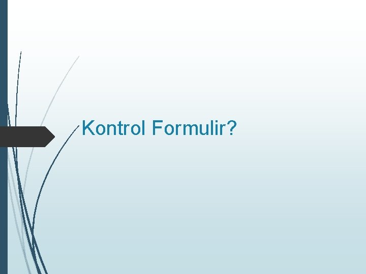 Kontrol Formulir? 