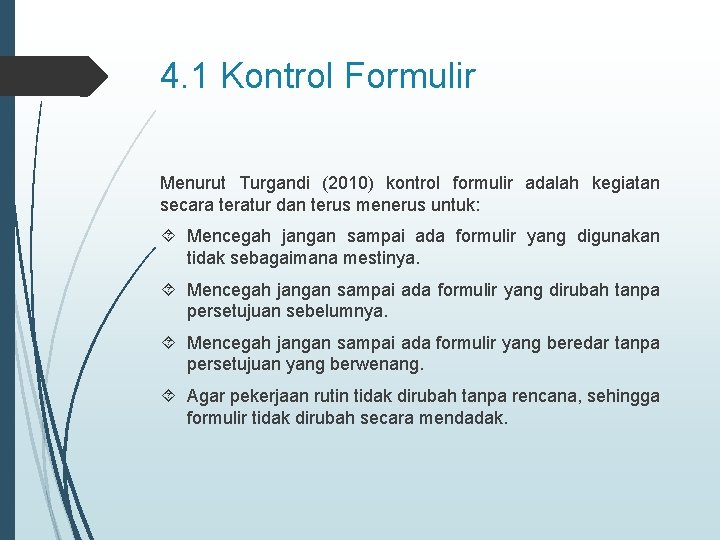 4. 1 Kontrol Formulir Menurut Turgandi (2010) kontrol formulir adalah kegiatan secara teratur dan