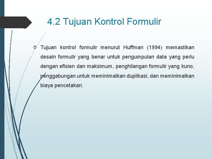 4. 2 Tujuan Kontrol Formulir Tujuan kontrol formulir menurut Huffman (1994) memastikan desain formulir