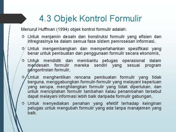 4. 3 Objek Kontrol Formulir Menurut Huffman (1994) objek kontrol formulir adalah: Untuk menjamin