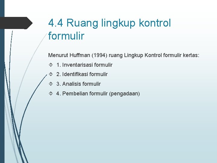 4. 4 Ruang lingkup kontrol formulir Menurut Huffman (1994) ruang Lingkup Kontrol formulir kertas: