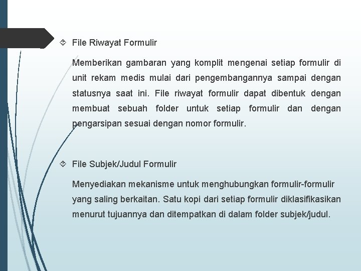  File Riwayat Formulir Memberikan gambaran yang komplit mengenai setiap formulir di unit rekam