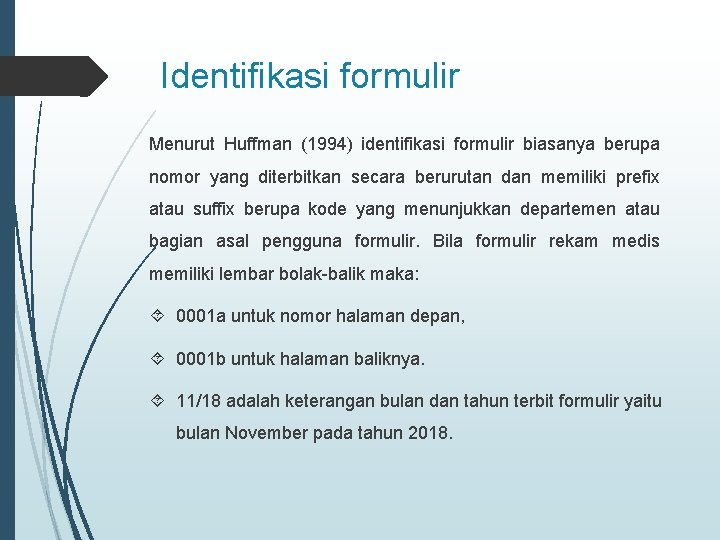 Identifikasi formulir Menurut Huffman (1994) identifikasi formulir biasanya berupa nomor yang diterbitkan secara berurutan