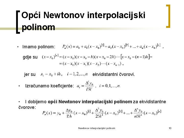 Opći Newtonov interpolacijski polinom • Imamo polinom: gdje su jer su • ekvidistantni čvorovi.